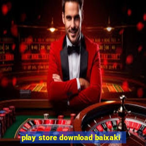 play store download baixaki